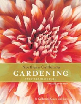 Paperback Northern California Gardening: A Month-By-Month Guide; Updated, 2nd Edition Book