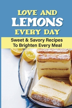 Paperback Love And Lemons Every Day: Sweet & Savory Recipes To Brighten Every Meal Book