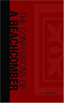 The Confessions of a Beachcomber: Scenes and Incidents in the Career of an Unprofessional Beachcomber in Tropical Queensland