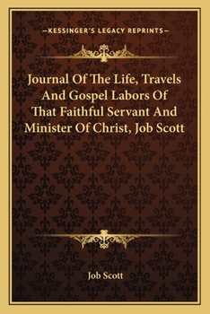 Paperback Journal Of The Life, Travels And Gospel Labors Of That Faithful Servant And Minister Of Christ, Job Scott Book