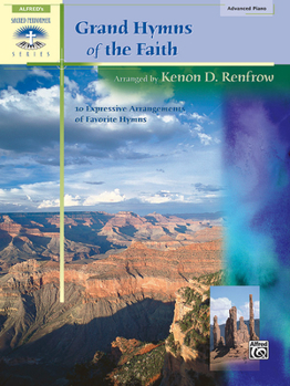 Grand Hymns of the Faith: 10 Expressive Arrangements of Favorite Hymns