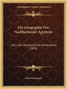 Paperback Die Geographie Der Nachbarlander Agyptens: Nach Den Altagyptischen Denkmalern (1858) [German] Book