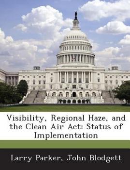 Paperback Visibility, Regional Haze, and the Clean Air ACT: Status of Implementation Book