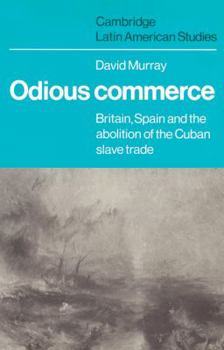 Paperback Odious Commerce: Britain, Spain and the Abolition of the Cuban Slave Trade Book