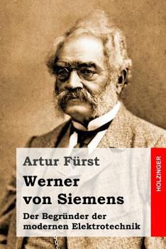 Paperback Werner von Siemens: Der Begründer der modernen Elektrotechnik [German] Book