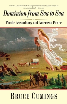 Paperback Dominion from Sea to Sea: Pacific Ascendancy and American Power Book