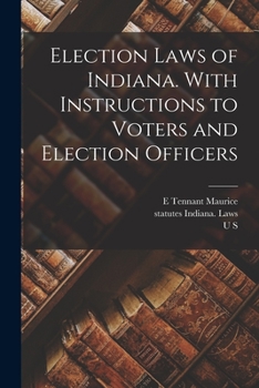Paperback Election Laws of Indiana. With Instructions to Voters and Election Officers Book