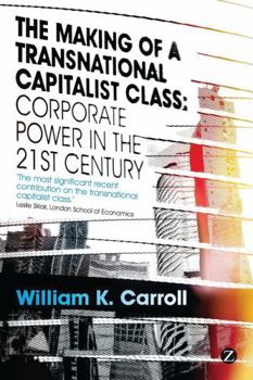 Hardcover The Making of a Transnational Capitalist Class: Corporate Power in the 21st Century Book