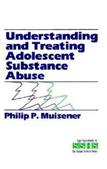 Paperback Understanding and Treating Adolescent Substance Abuse Book