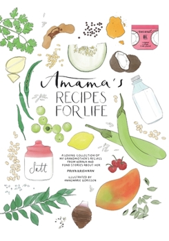 Amama's Recipes for Life: An illustrated recipe book of my grandmother’s ancient recipes from Palakkad, India