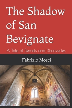 Paperback The Shadow of San Bevignate: A Tale of Secrets and Discoveries Book