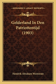 Paperback Gelderland In Den Patriottentijd (1903) [Dutch] Book