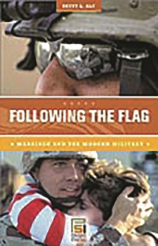 Hardcover Following the Flag: Marriage and the Modern Military Book