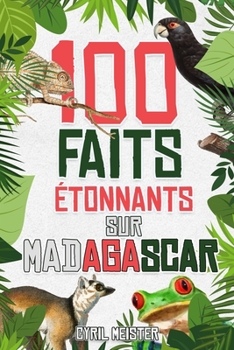 Paperback 100 faits étonnants sur Madagascar [French] Book