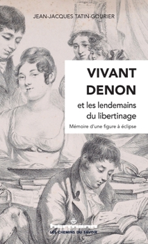Paperback Vivant Denon et les lendemains du libertinage: Mémoire d'une figure à éclipse [French] Book