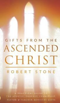 Hardcover Gifts From the Ascended Christ: Restoring the Place of the 5-Fold Ministry Book