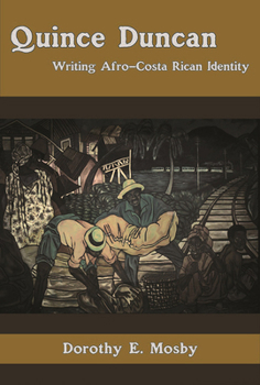Hardcover Quince Duncan: Writing Afro-Costa Rican and Carribean Identity Book