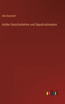 Hardcover Antike Gesichtshelme und Sepulcralmasken [German] Book