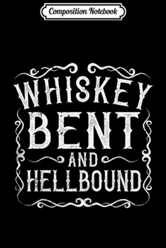 Composition Notebook: Whiskey Bent And Hellbound Country Biker Bourbon Gift Journal/Notebook Blank Lined Ruled 6x9 100 Pages