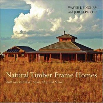 Hardcover Natural Timber Frame Homes: Building with Wood, Stone, Clay and Straw Book