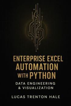 Paperback Enterprise Excel Automation with Python: Data Engineering & Visualization: A Comprehensive Guide Book