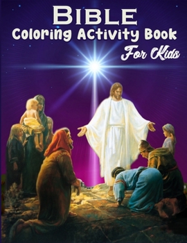 Bible Coloring Activity Book for Kids: A Color by Number Activity Book Full of Bible Stories Inspired Coloring Pages With Bible Verses to Help Learn About the Bible.