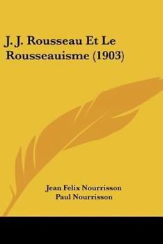 Paperback J. J. Rousseau Et Le Rousseauisme (1903) [French] Book