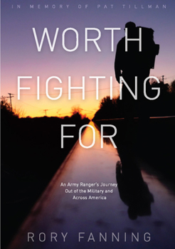 Paperback Worth Fighting for: An Army Ranger's Journey Out of the Military and Across America Book