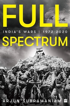 Full Spectrum: India's Wars, 1972-2020 - Book  of the India's Wars