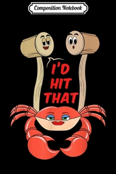 Composition Notebook: Dungeness Crab Lover I'd Hit That Seafood Lover  Journal/Notebook Blank Lined Ruled 6x9 100 Pages