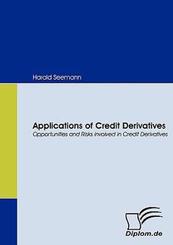 Paperback Applications of Credit Derivatives. Opportunities and Risks involved in Credit Derivatives Book