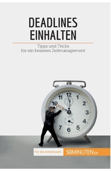 Paperback Deadlines einhalten: Tipps und Tricks für ein besseres Zeitmanagement [German] Book