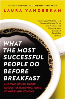 Paperback What the Most Successful People Do Before Breakfast: And Two Other Short Guides to Achieving More at Work and at Home Book