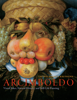 Hardcover Arcimboldo: Visual Jokes, Natural History, and Still-Life Painting Book