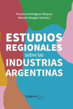 Paperback Estudios regionales sobre las industrias argentinas [Spanish] Book