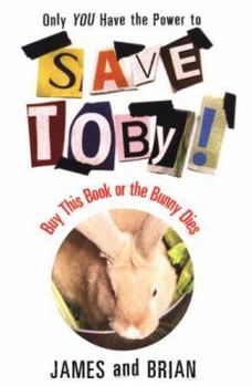 Paperback Save Toby!: Buy This Book or the Bunny Dies Book