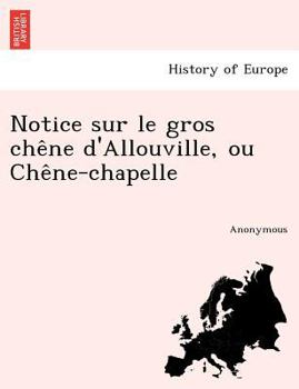 Paperback Notice Sur Le Gros Che Ne D'Allouville, Ou Che Ne-Chapelle [French] Book