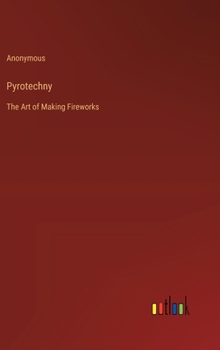 Hardcover Pyrotechny: The Art of Making Fireworks Book
