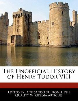 Paperback The Unofficial History of Henry Tudor VIII Book