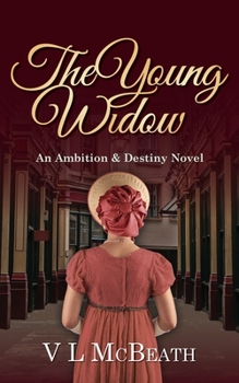 The Young Widow: An Ambition & Destiny Novel - Book #6 of the Ambition & Destiny Series