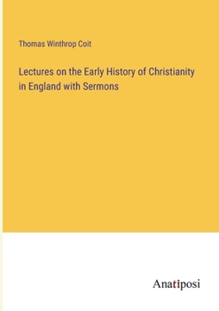 Paperback Lectures on the Early History of Christianity in England with Sermons Book