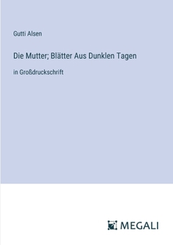 Paperback Die Mutter; Blätter Aus Dunklen Tagen: in Großdruckschrift [German] Book