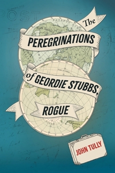 Paperback The Peregrinations of Geordie Stubbs, Rogue Book