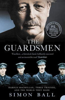 Paperback The Guardsmen: Harold Macmillan, Three Friends and the World they Made Book