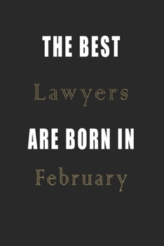 Paperback The best Lawyers are born in February journal: Lined Lawyers Diary Notebook, Journal or Planner and Lawyers Gift, Thank You Gift for Lawyers or Gift I Book