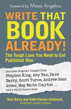Paperback Write That Book Already!: The Tough Love You Need to Get Published Now Book