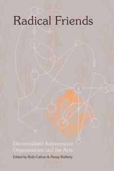 Paperback Radical Friends: Decentralised Autonomous Organisations and the Arts [German] Book