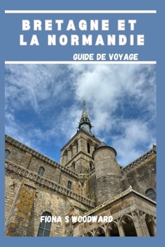 BRETAGNE ET LA NORMANDIE GUIDE DE VOYAGE 2024 (French Edition)