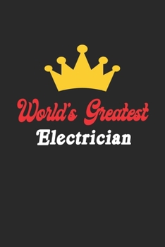 Paperback World's Greatest Electrician Notebook - Funny Electrician Journal Gift: Future Electrician Student Lined Notebook / Journal Gift, 120 Pages, 6x9, Soft Book