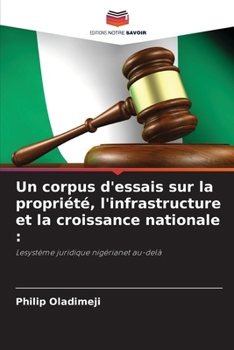 Un corpus d'essais sur la propri�t�, l'infrastructure et la croissance nationale